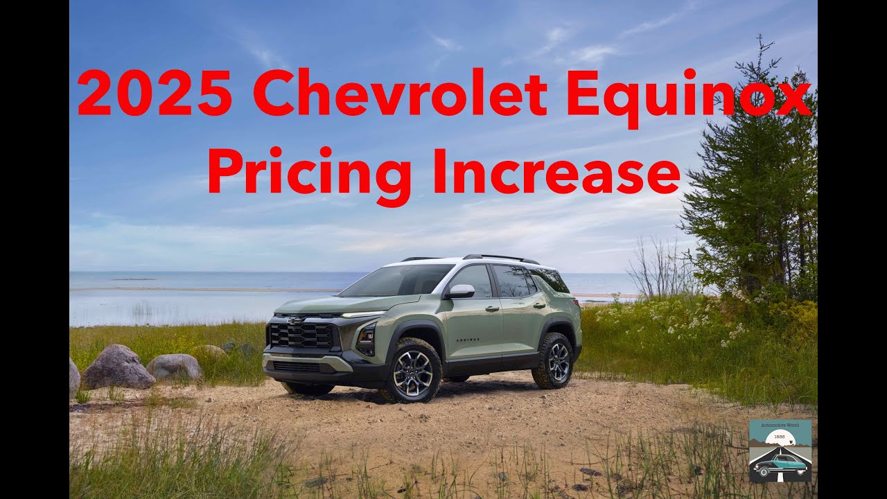 2025 Chevrolet Equinox MSRP Is Increasing YouTube