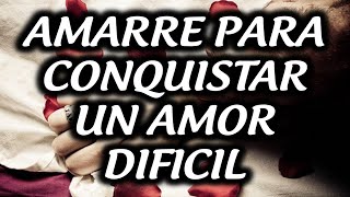 AMARRE PARA CONQUISTAR UN AMOR DIFICIL