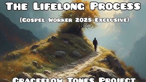 The Lifelong Process (Gospel Worker 2025 Exclusive) - God-Praising Music for Remaining in Christ 
