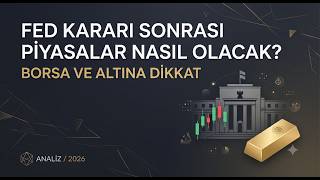 Fed'in Türkiye kararı BIST 100'ü şok etti-  BORSA-ALTIN-DOLAR YORUMU