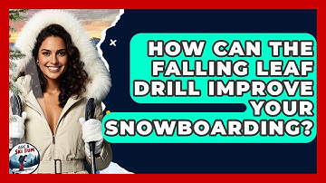 How Can The Falling Leaf Drill Improve Your Snowboarding? - Ask A Ski Bum