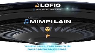 💫 LOFIQ — 🎵 Mimpi Lain #LOFIQ #mimpilain