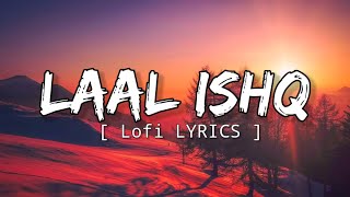 Laal Ishq Lofi Lyrics - Arijit Singhwormono Nitin Verma