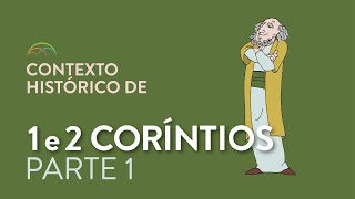 Contexto Histórico de 1 & 2 Coríntios - Parte 1 de 2