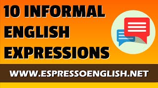 10 Informal English Phrases Used by Native Speakers