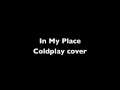 In my place  coldplay cover