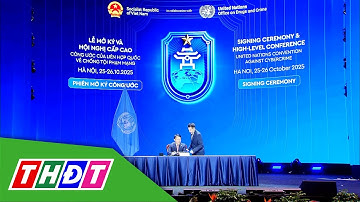 Công ước Hà Nội - Hành lang pháp lý toàn cầu cho an toàn không gian mạng | THDT