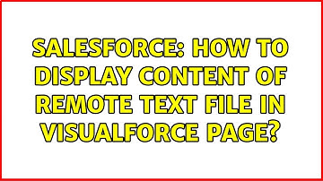 Salesforce: How to display content of remote text file in Visualforce page? (3 Solutions!!)