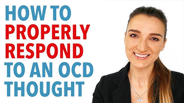 How To Properly Respond To An OCD Thought