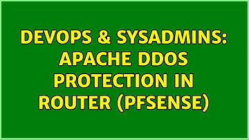 DevOps & SysAdmins: Apache DDoS Protection in router (pFsense) (5 Solutions!!)