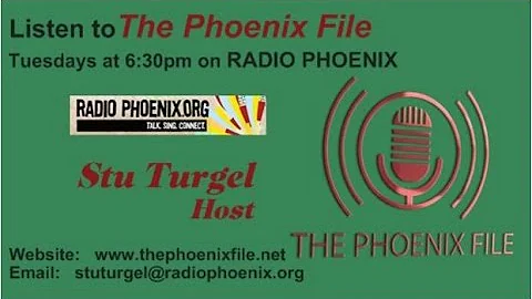 THE PHOENIX FILE  Apr 4, 2017 hosted by Stu Turgel...