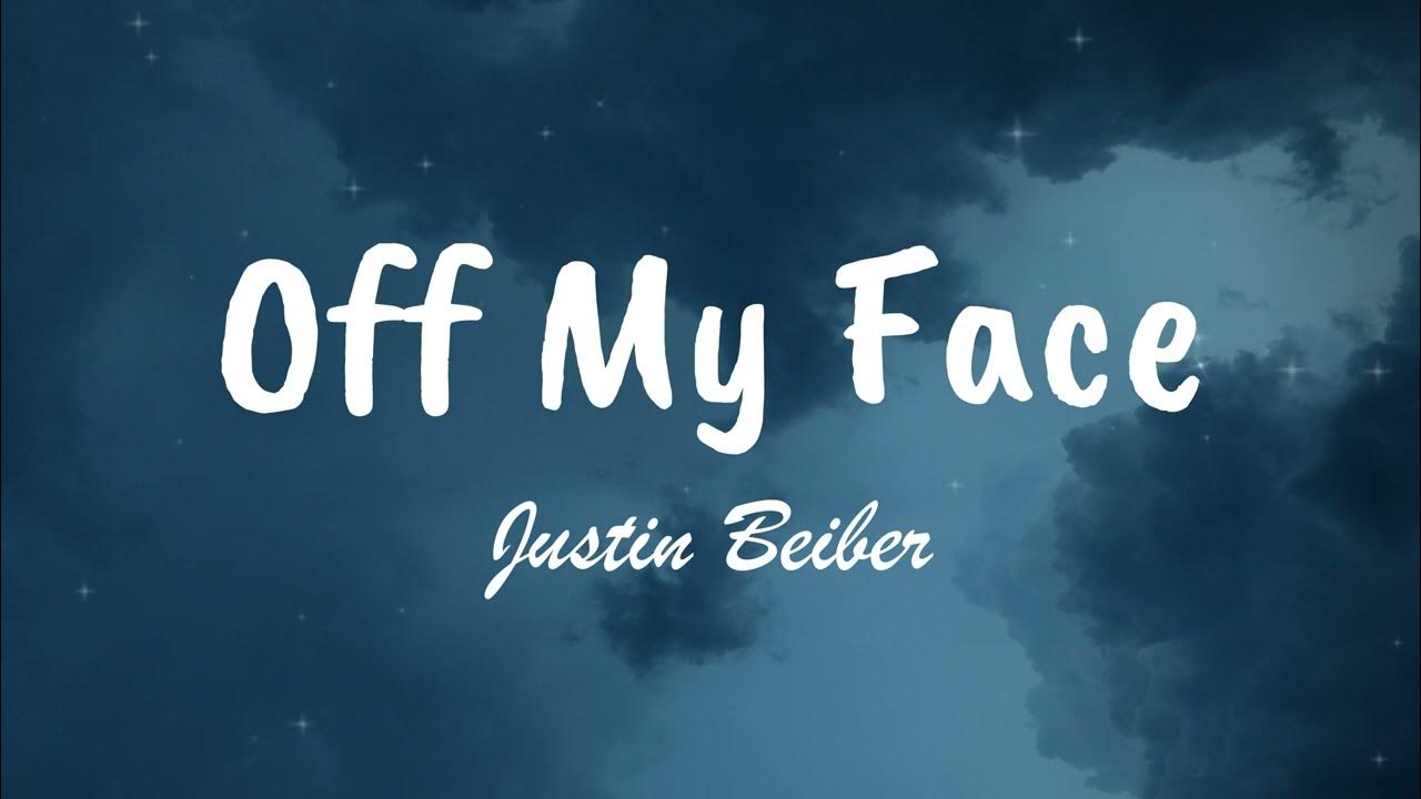 Off My Face Justin Bieber Video Lyrics YouTube