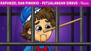 Rapunzel dan Pinokio - Petualangan Sirkus 🎪 | Kartun Anak Anak | Bahasa Indonesia Cerita Anak