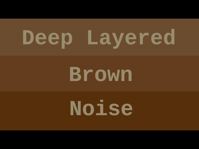 Deep Layered Brown Noise ( 1 Hour ) class=