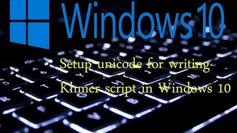 setup khmer unicode for writing khmer script in windows 10 - setup font khmer unicode