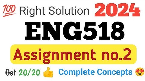 Eng518 Assignment 2 solution/eng518 assignment no.2 solution 2024/eng518 assignment solution#eng518