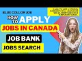  how to apply for a job in canada through job bank jobbank canadajobbank