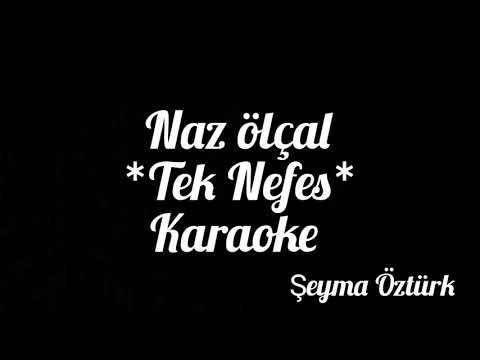 Naz ölçal - Tek Nefes(Karaoke)