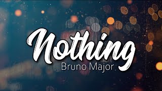 Nothing - Bruno Major ( Cover & Lirik )