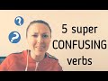 TOP 5 SUPER CONFUSING VERBS