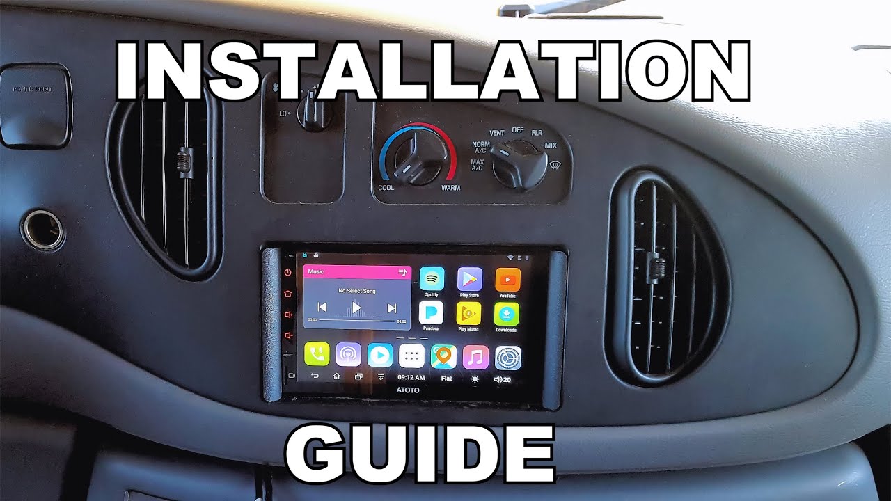 INSTALLATION GUIDE: Atoto Android Double Din Head Unit. Ford Econoline Vans  98 thru 2006 