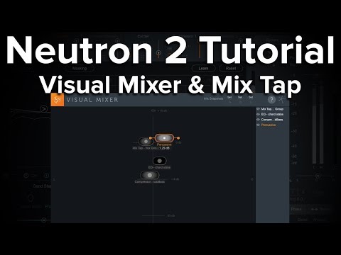 Neutron 2 Tutorial -  Visual Mixer & Mix Tap