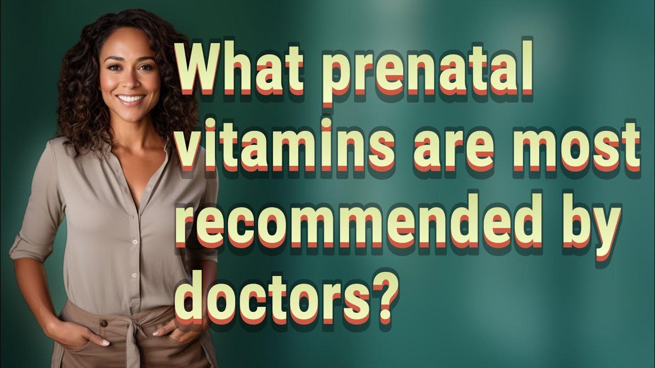What prenatal vitamins are most by doctors? YouTube