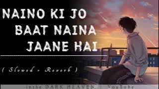 Naino Ki Jo Baat Naina Jaane Hai ( Slowed   Reverb ) #viral #song