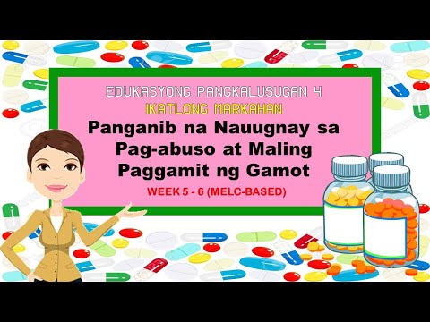 Health 4 Yunit 3:Panganib na Nauugnay sa Pag-abuso at Maling Paggamit ng Gamot WEEK 5-6 (MELC-BASED)