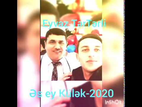 Eyvaz TerTerli Es Ey Kulek 2020