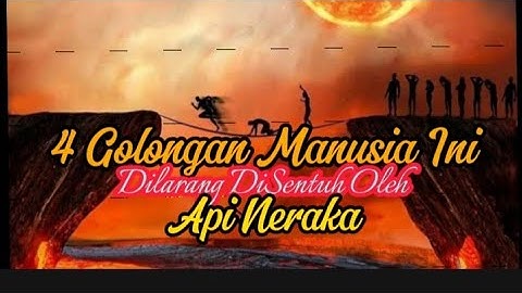 4, Golongan Manusia Yang Haram Tersentuh api neraka