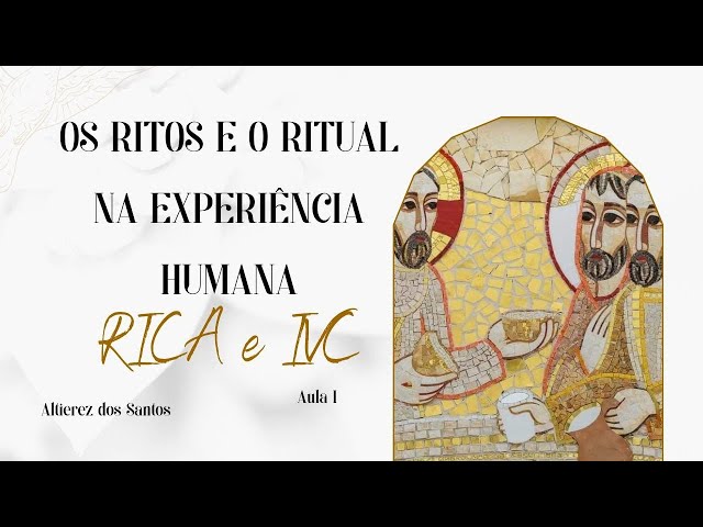 RICA - IVC  / Os ritos e o ritual na experiência humana - Aula I