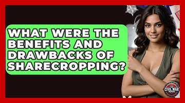 What Were The Benefits And Drawbacks Of Sharecropping? - The Civil War Nerds