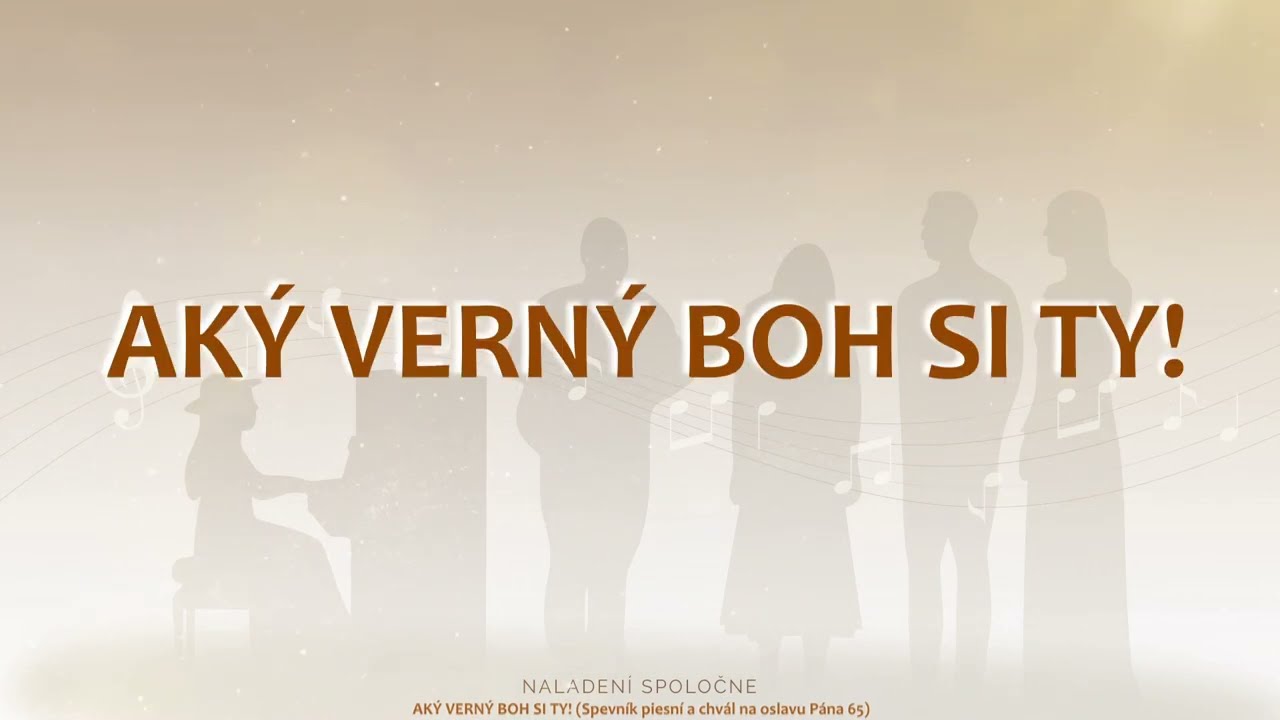 065 Aký verný Boh si Ty!