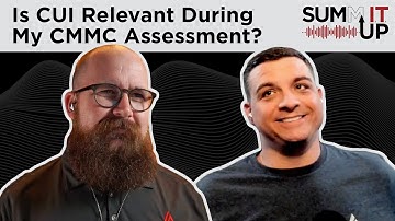 Is CUI Relevant During My CMMC Assessment?