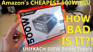 Amazon's cheapest 500W power supply - How bad is it? Unyka PN 52099 (unykach)