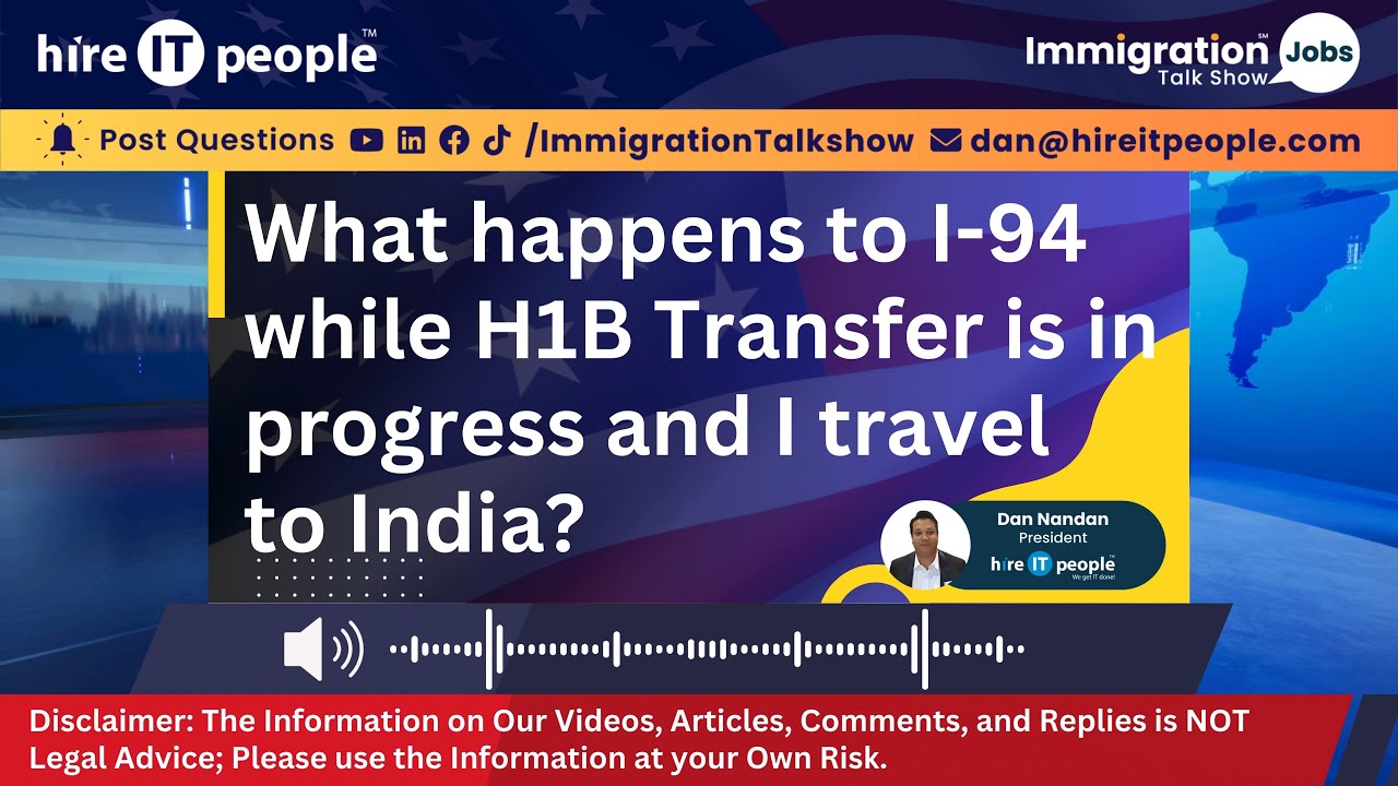 What Happens To I 94 While H1B Transfer Is In Progress And I Travel To What Happens To I 94 While H1B Transfer Is In Progress And I Travel To