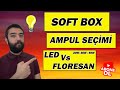 SOFTBOX AMPUL SEÇİMİ ( Deyatech) - LED VS FLORESAN AMPULLERİ DENEDİK