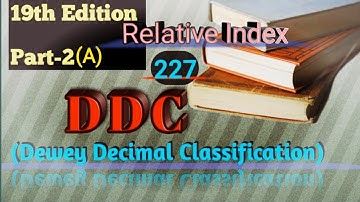 DDC(Dewey Decimal Classification) 19th Edition. Use of Relative Index, Part-2(A).