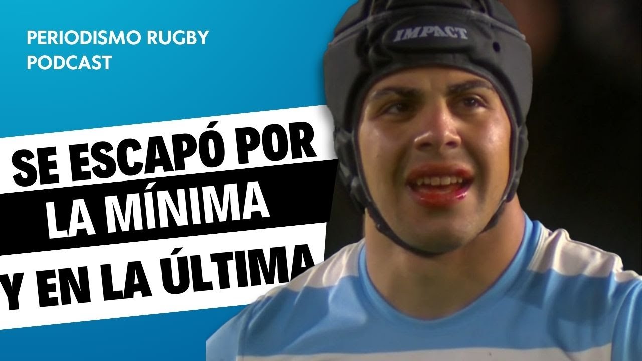 los-pumas-en-la-ltima-y-por-la-m-nima-periodismo-rugby-podcast