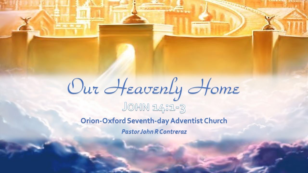 Our Heavenly Home by Pastor John Contreraz - YouTube