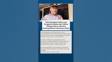 Polisi Selidiki Penyebar Hoaks Pengantin Bermahar Rp 3 Miliar Kabur: Jika Ada Pidana Bakal Diringkus