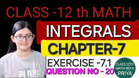 𝗤𝗨𝗘𝗦𝗧𝗜𝗢𝗡 𝗡𝗢 20 𝗘𝗫𝗘𝗥𝗖𝗜𝗦𝗘 -7.1 𝗖𝗛𝗔𝗣𝗧𝗘𝗥-7 𝗜𝗡𝗧𝗘𝗚𝗥𝗔𝗟𝗦 𝗖𝗟𝗔𝗦𝗦 -12 𝘁𝗵 𝗡𝗖𝗘𝗥𝗧 𝗠𝗔𝗧𝗛 𝗦𝗘𝗦𝗦𝗜𝗢𝗡 -2024-25