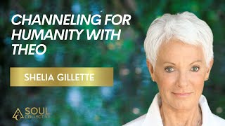 Channeling for Humanity with Sheila Gillette and THEO