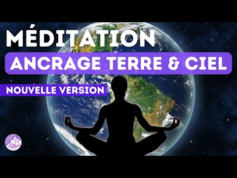 Méditation Ancrage Terre Ciel Protection En 5 Minutes
