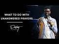 What To Do With Unanswered Prayers | Pastor Stephen Chandler