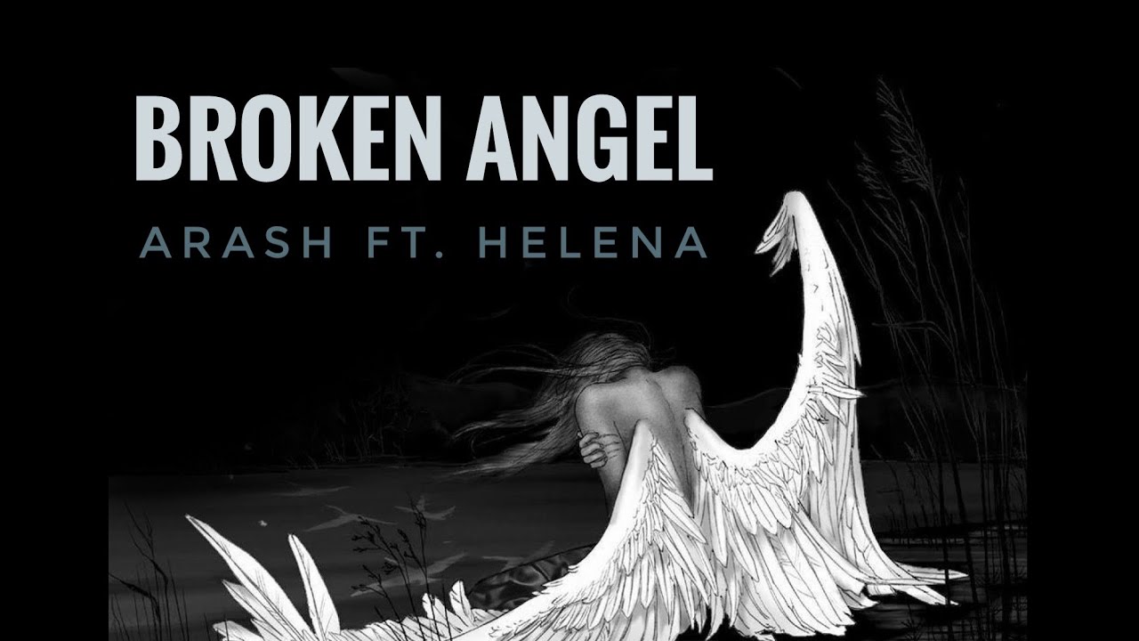 Араш и хелена ангел. Helena broken Angel. Arash broken Angel. Broken Angel Arash feat Helena. Брокен ангел араш.