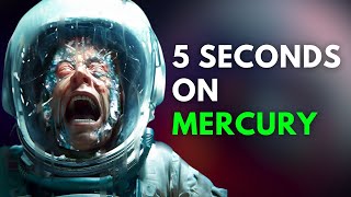 5 Seconds on Mercury: What will happen if you do that? 🌞🔥