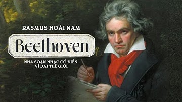 [Sách Nói] Beethoven - Nhà Soạn Nhạc Cổ Điển Vĩ Đại Thế Giới - Chương 1 | Rasmus Hoài Nam