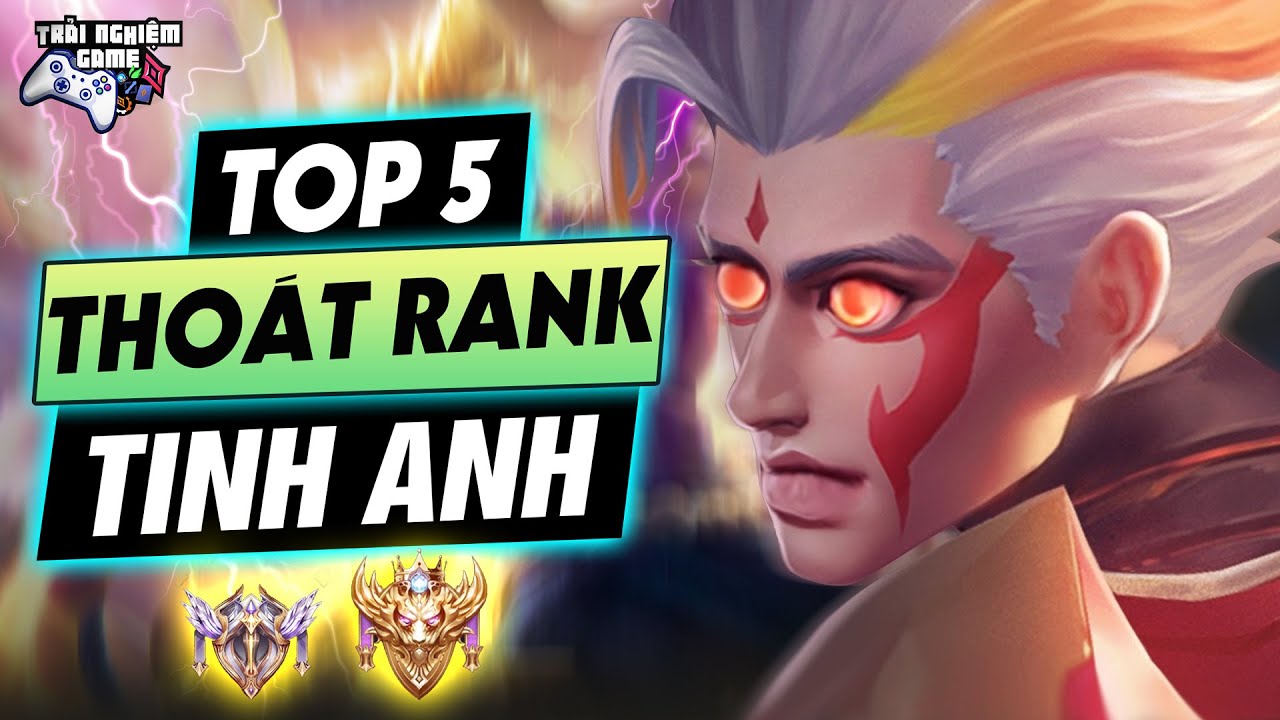 Liên quân Top 5 Tướng Thoát Rank Tinh Anh – Cao Thủ | Phiên bản Mới Phong Vân Cầu Trường TNG